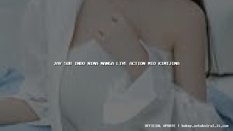 jav sub indo nima manga live action mio kimijima