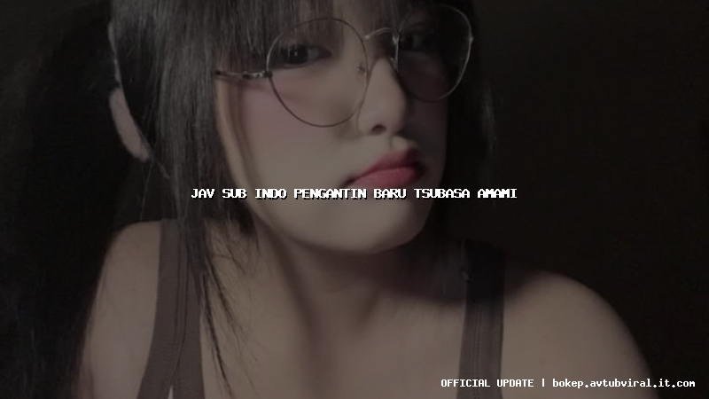 jav sub indo pengantin baru tsubasa amami