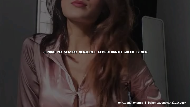 jepang no sensor menjerit genjotannya galak bener