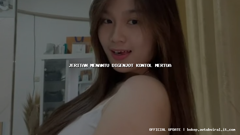 jeritan menantu digenjot kontol mertua