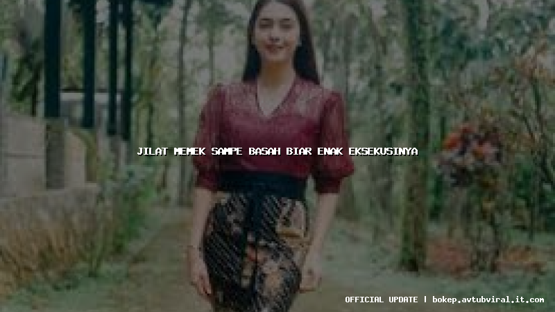 jilat memek sampe basah biar enak eksekusinya