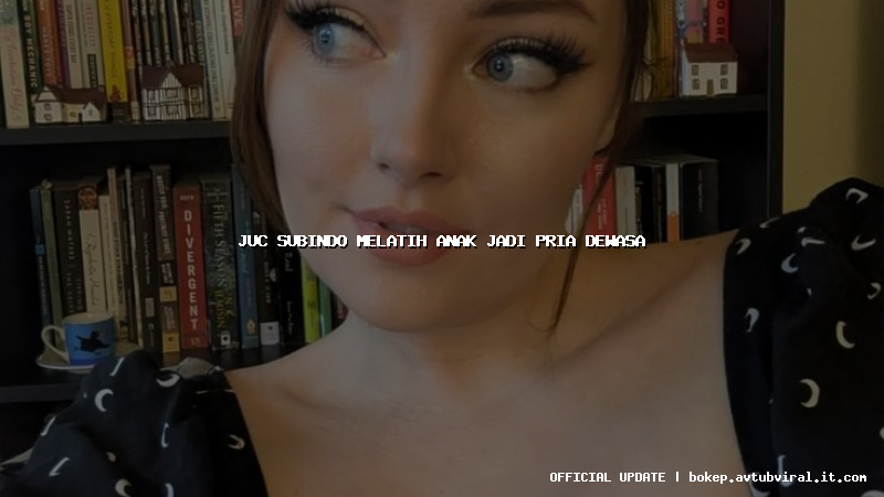 juc subindo melatih anak jadi pria dewasa