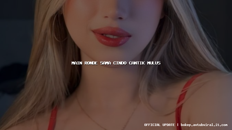 main ronde sama cindo cantik mulus