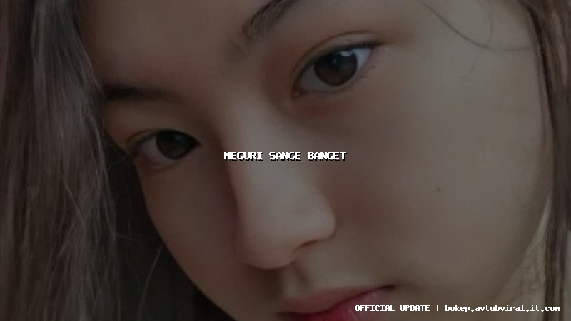 meguri sange banget