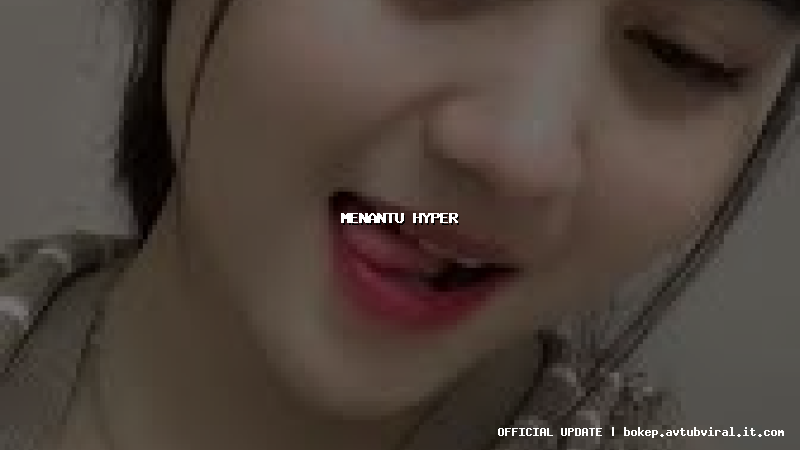 menantu hyper