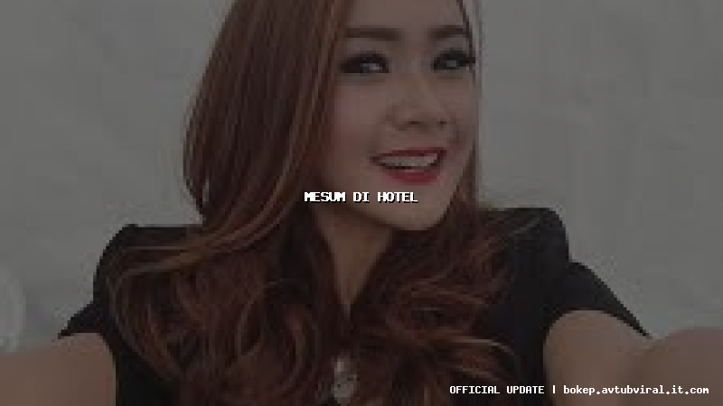 mesum di hotel