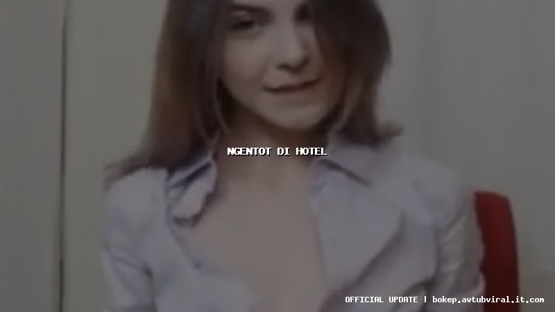 ngentot di hotel