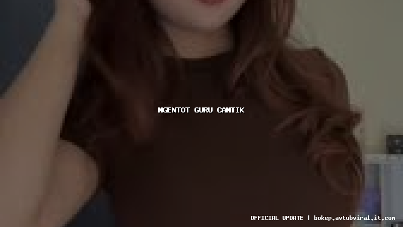 ngentot guru cantik