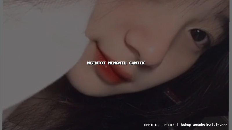 ngentot menantu cantik