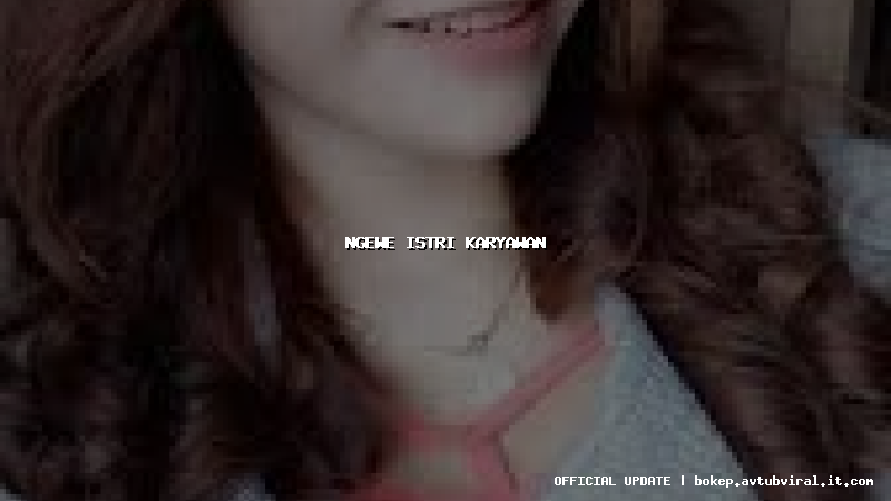 ngewe istri karyawan