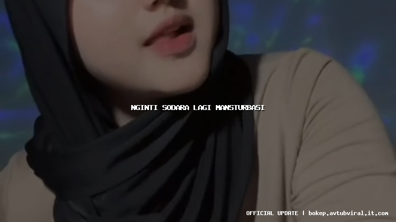 nginti sodara lagi mansturbasi