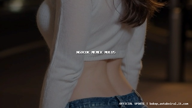 ngocok memek mulus