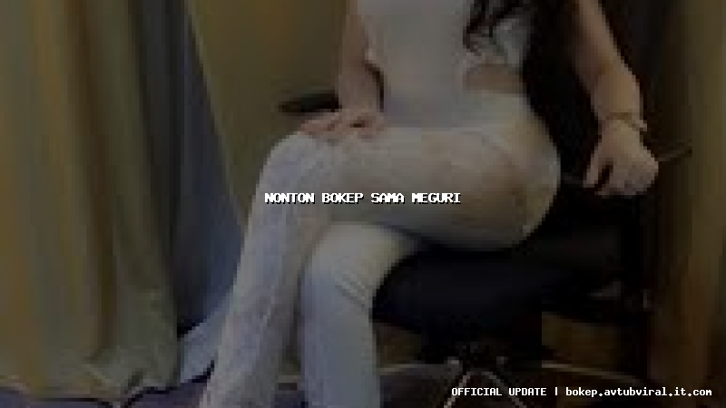 nonton bokep sama meguri