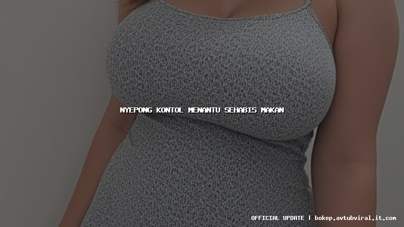 nyepong kontol menantu sehabis makan