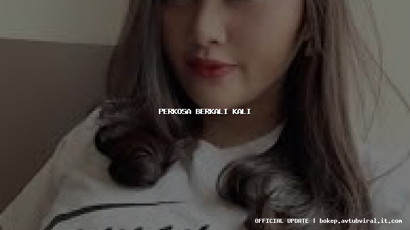 perkosa berkali kali