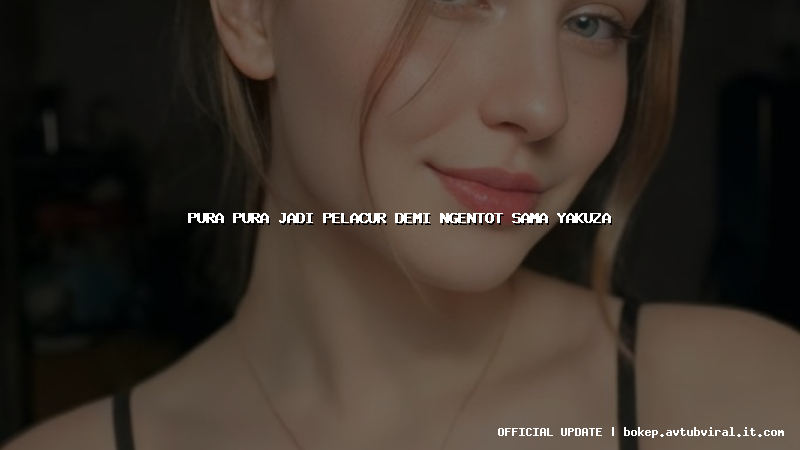 pura pura jadi pelacur demi ngentot sama yakuza
