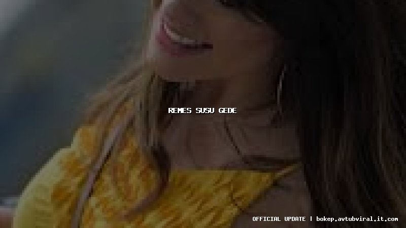 remes susu gede