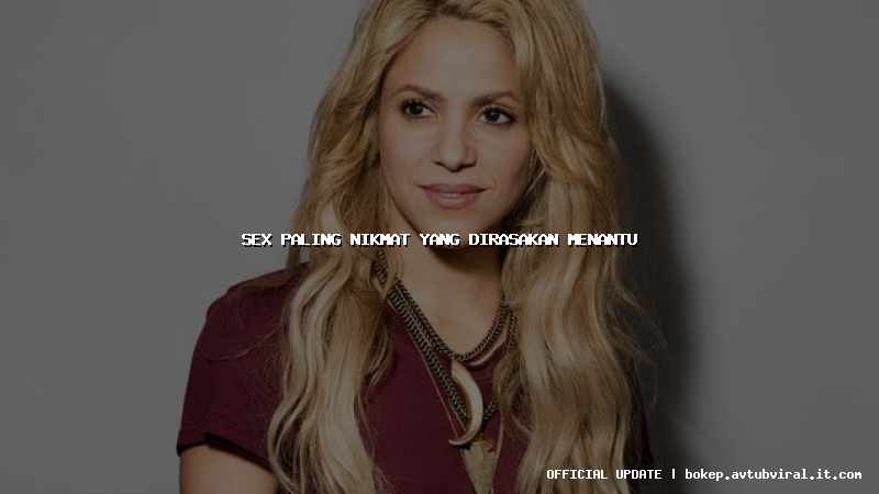 sex paling nikmat yang dirasakan menantu