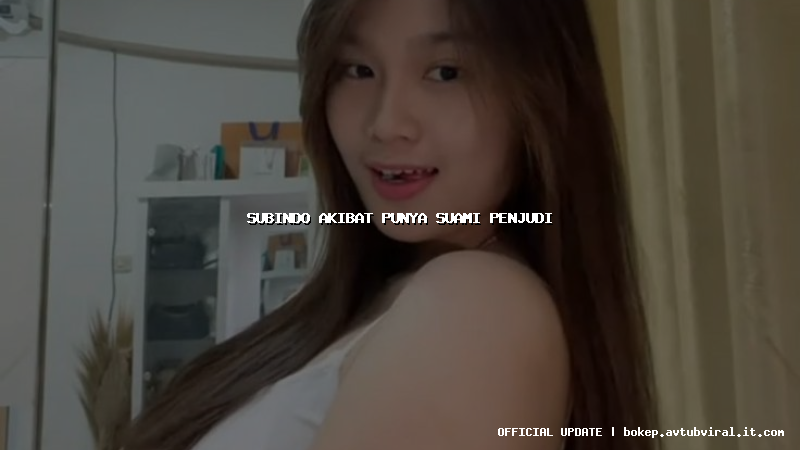 subindo akibat punya suami penjudi