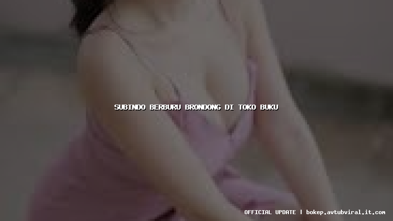 subindo berburu brondong di toko buku
