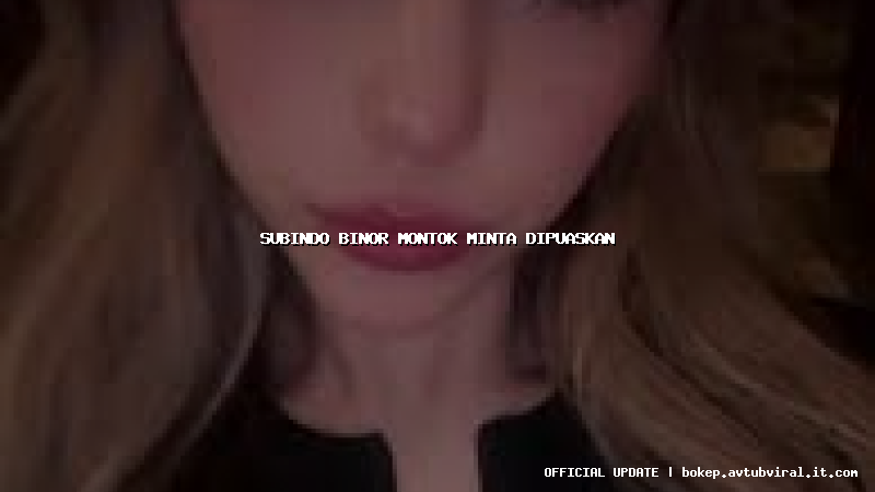 subindo binor montok minta dipuaskan