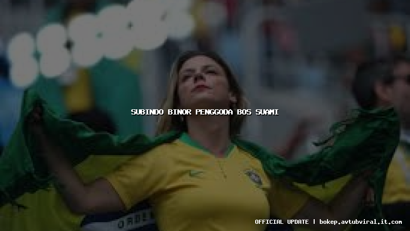 subindo binor penggoda bos suami