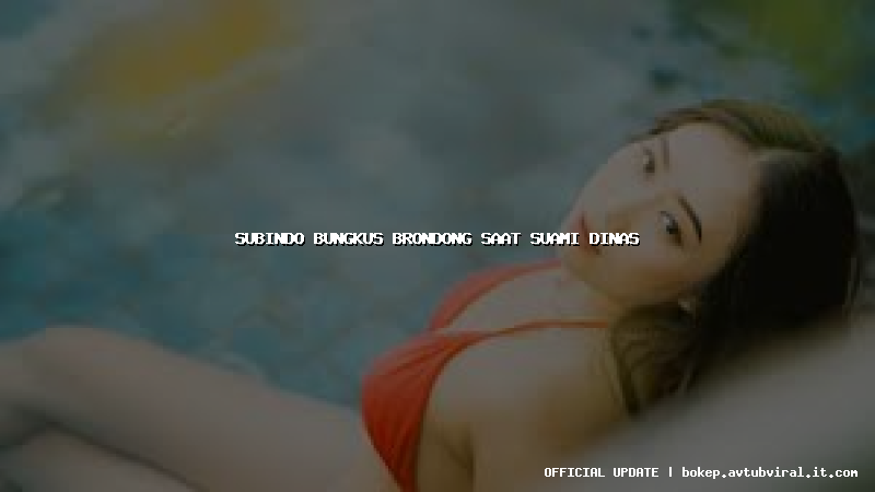 subindo bungkus brondong saat suami dinas