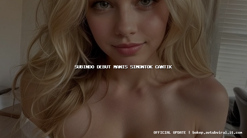 subindo debut manis simontok cantik