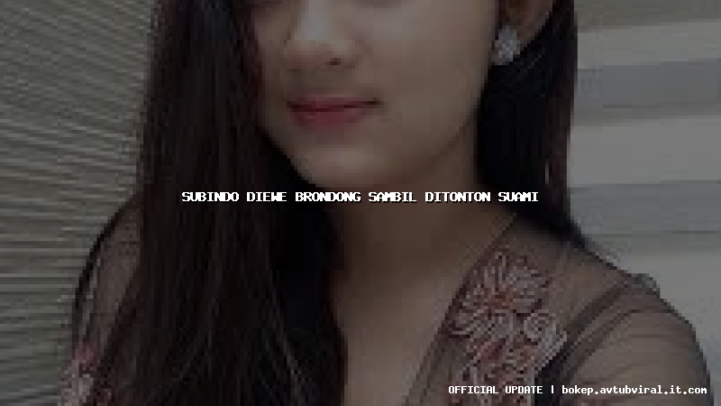 subindo diewe brondong sambil ditonton suami