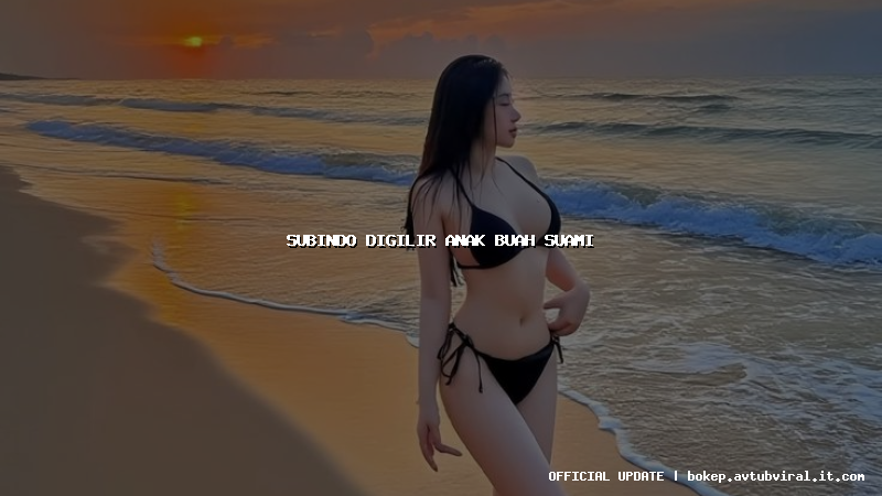 subindo digilir anak buah suami