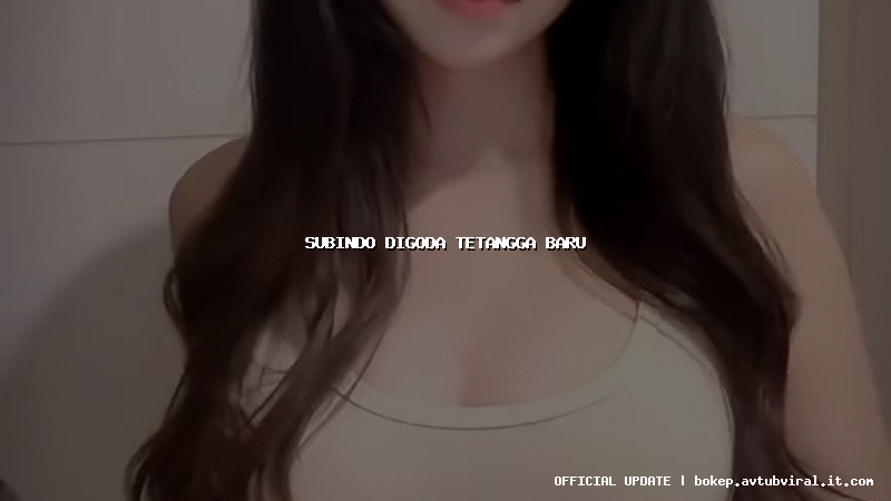 subindo digoda tetangga baru