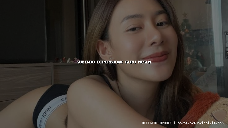 subindo diperbudak guru mesum