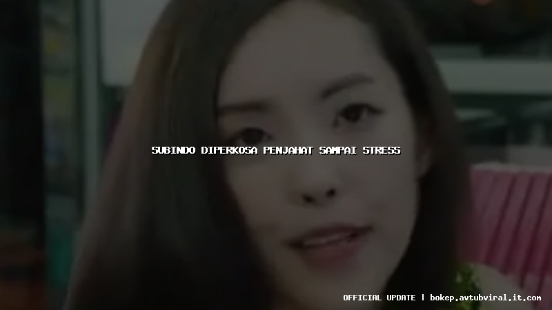 subindo diperkosa penjahat sampai stress