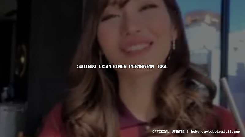 subindo eksperimen perawatan toge