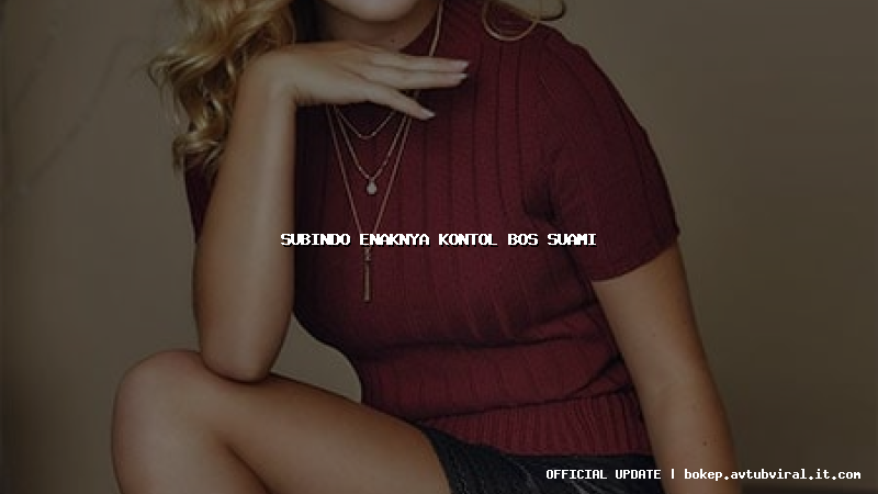 subindo enaknya kontol bos suami