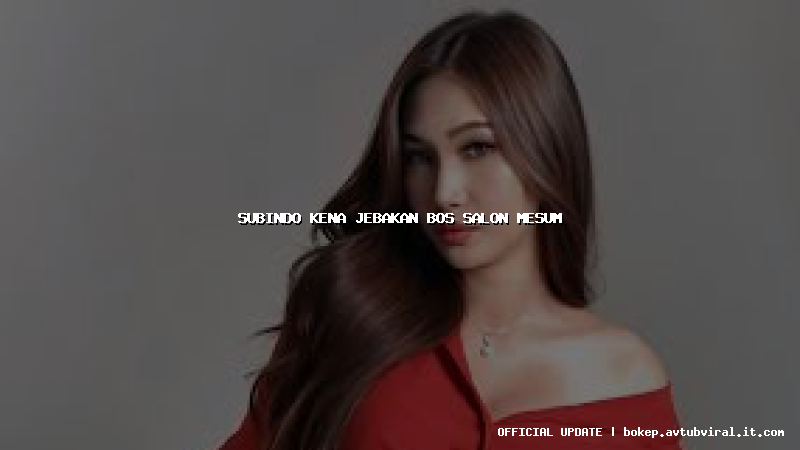 subindo kena jebakan bos salon mesum