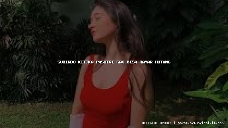 subindo ketika pasutri gak bisa bayar hutang