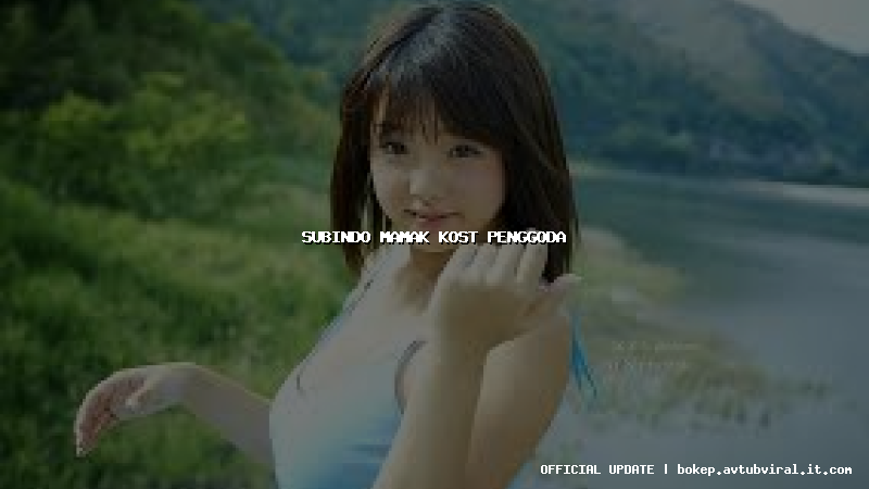 subindo mamak kost penggoda