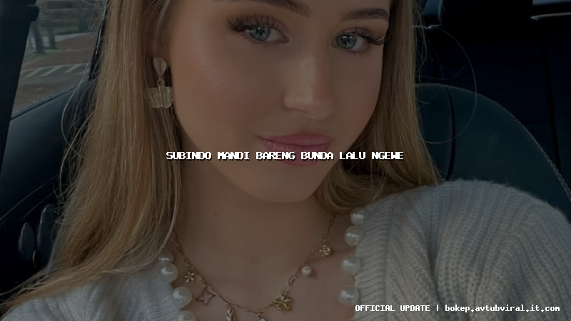 subindo mandi bareng bunda lalu ngewe