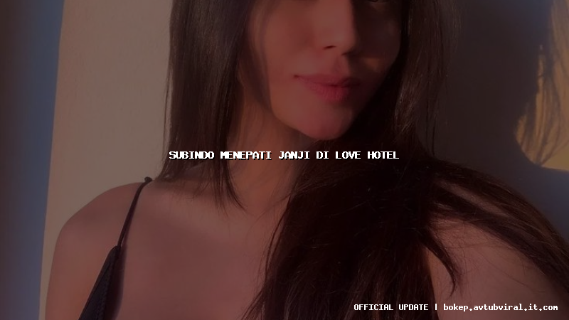 subindo menepati janji di love hotel