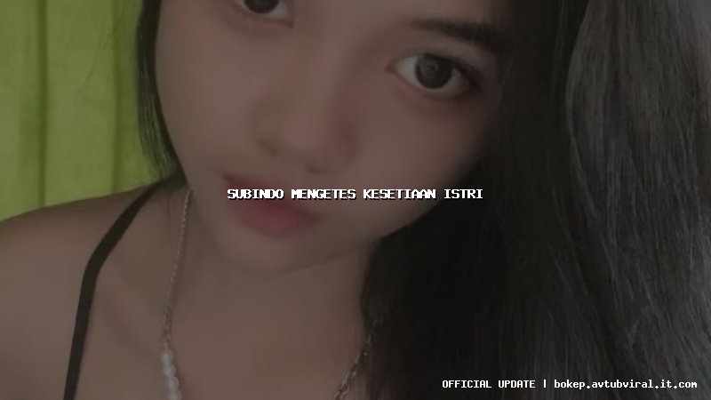 subindo mengetes kesetiaan istri