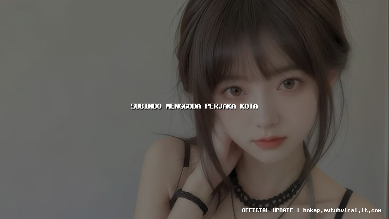 subindo menggoda perjaka kota