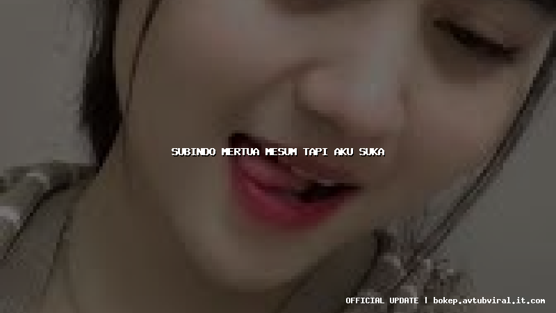 subindo mertua mesum tapi aku suka