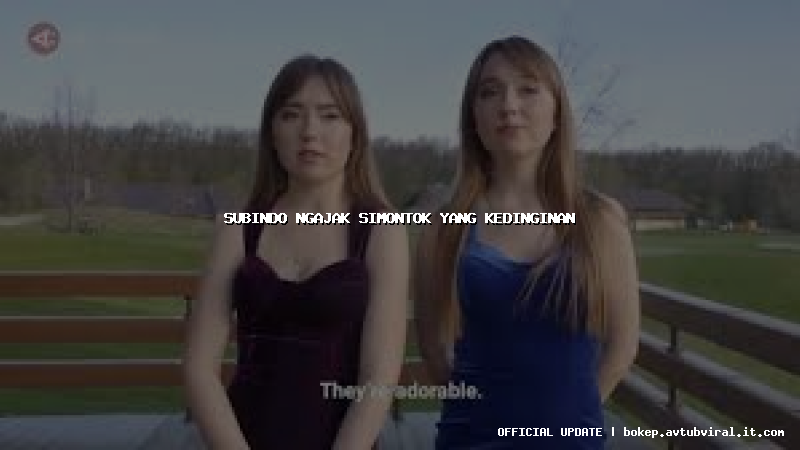 subindo ngajak simontok yang kedinginan