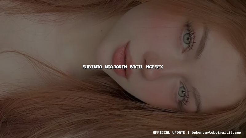 subindo ngajarin bocil ngesex