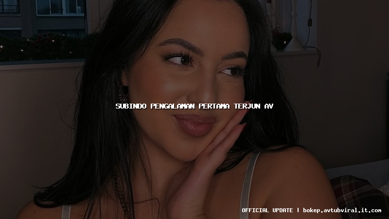 subindo pengalaman pertama terjun av
