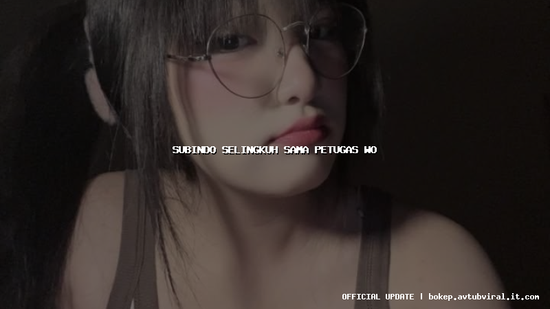 subindo selingkuh sama petugas wo