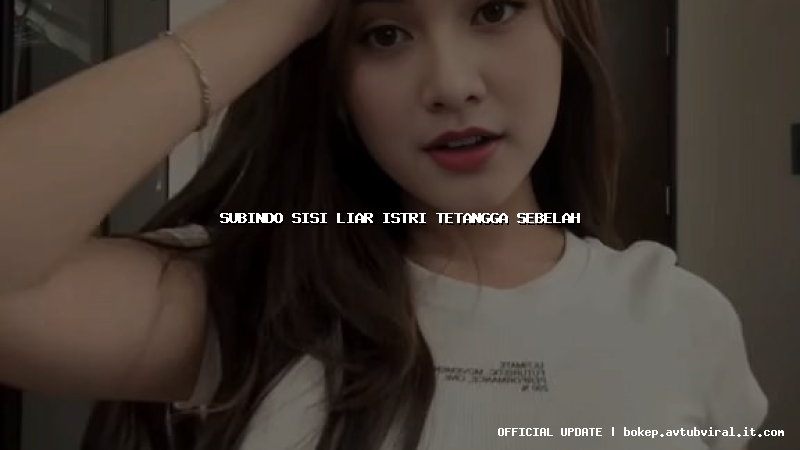 subindo sisi liar istri tetangga sebelah