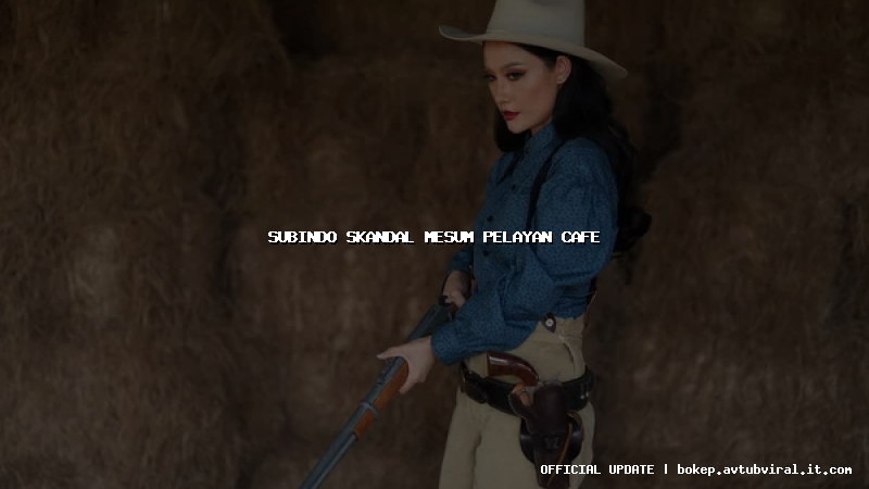 subindo skandal mesum pelayan cafe