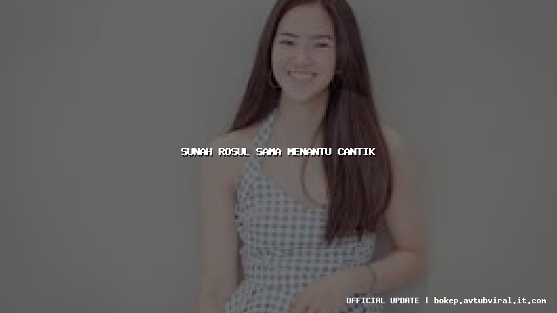 sunah rosul sama menantu cantik